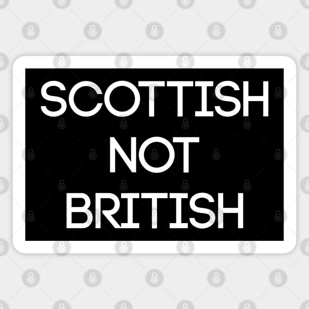 SCOTTISH NOT BRITISH, Pro Scottish Independence Slogan Magnet by MacPean